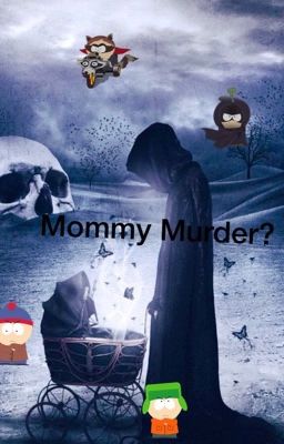 MOMMY MURDER? (Sequel to Fatass Down) (Kenny/Mysterion x Reader) 