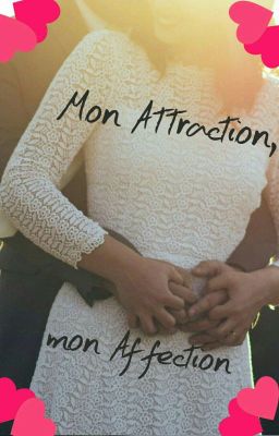 Mon Attraction, Mon Affection