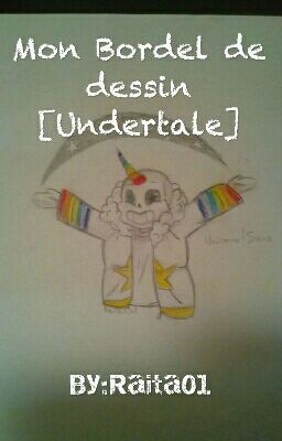 Mon Bordel de dessin [Undertale] {Very Old}