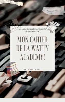 Mon cahier de la Watty ACADEMY !