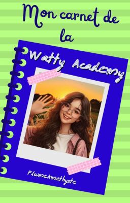 Mon carnet de la Watty Academy