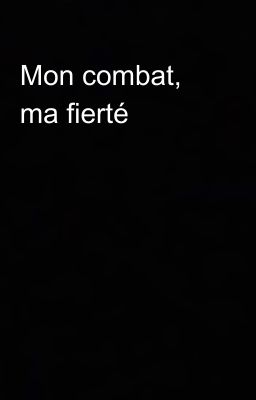 Mon combat, ma fierté 