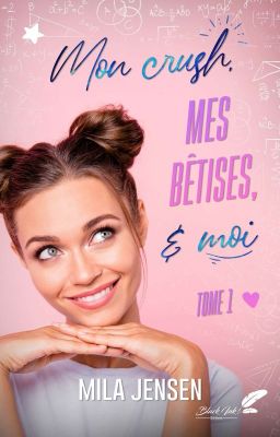 Mon Crush Mes Bêtises Et Moi [Tome 1]