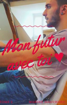 Mon futur avec toi ♥ /Squeezie\ TOME 2