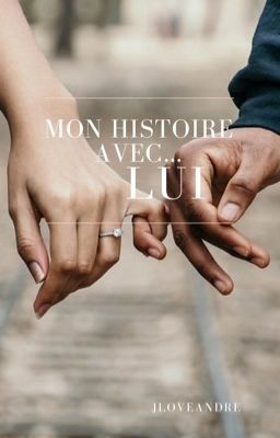 ''Mon Histoire, Avec Lui '' [Terminée] 