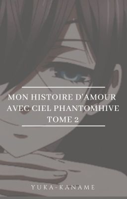 Mon histoire d'amour avec Ciel Phantomhive tome 2