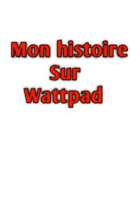 Mon histoire sur Wattpad 