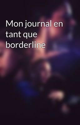 Mon journal en tant que borderline 