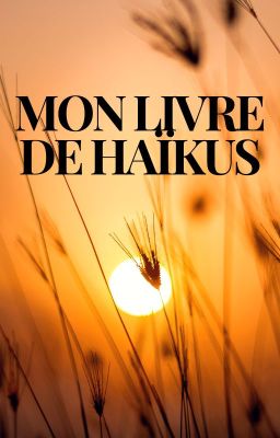 Mon livre de Haïkus