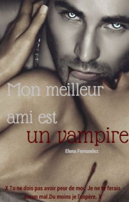 Mon meilleur ami est un vampire[En correction][Petite réécriture]