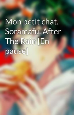 Mon petit chat. Soramafu. After The Rain [En pause]