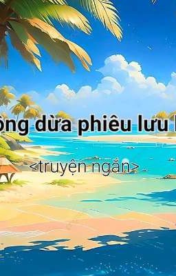 Mộng dừa phiêu lưu ký.