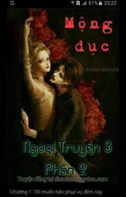 Mộng dục - Ngoại Truyện 3 (Phần 2)