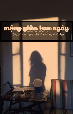 mộng giữa ban ngày - viển vông thì sao?