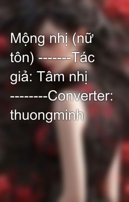 Mộng nhị (nữ tôn) -------Tác giả: Tâm nhị --------Converter: thuongminh