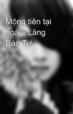 Mộng tiên tại hoài - Lăng Báo Tư