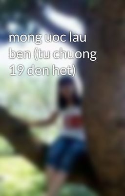 mong uoc lau ben (tu chuong 19 den het)