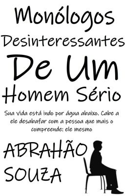 Monólogos Desinteressantes De Um Homem Sério