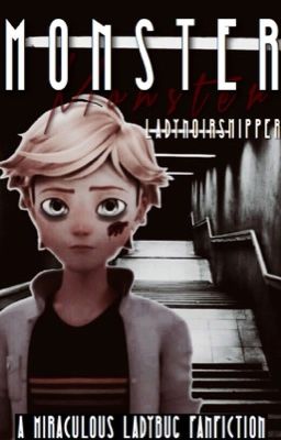 Monster (A Miraculous Ladybug Fanfiction)