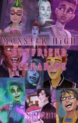 Monster High Boyfriend Scenarios