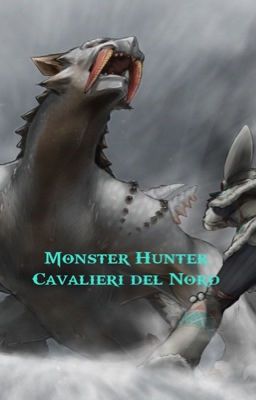 Monster Hunter - Cavalieri del Nord