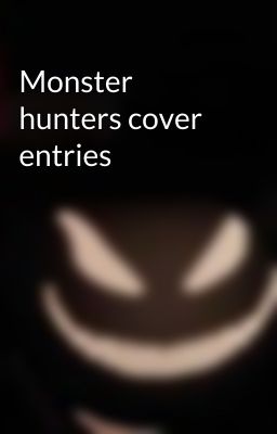 Monster hunters cover entries