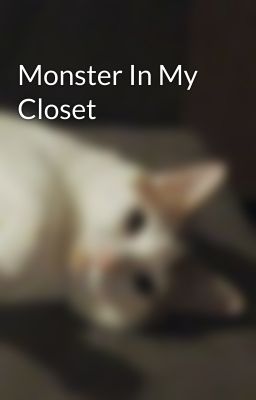 Monster In My Closet