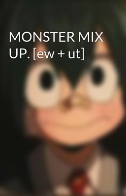 MONSTER MIX UP. [ew + ut]