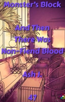 Monster's Block: And Then There Was Non-Fiend Blood - Book Forty-Seven