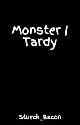 Monster | Tardy