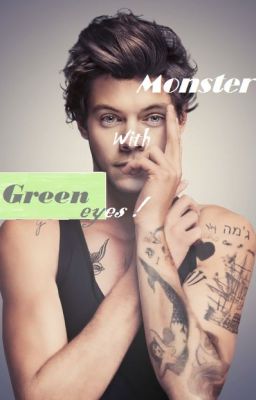 Monster with green eyes! [Harry Styles fanfiction]