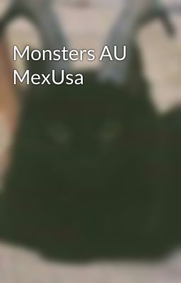 Monsters AU MexUsa