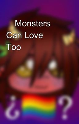 💔Monsters Can Love Too💔