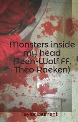 Monsters inside my head (Teen-Wolf FF, Theo Raeken)