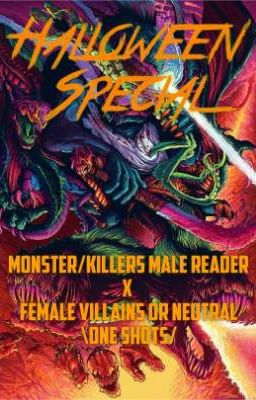 Monsters/Killers Male Reader X Female Villain PLUS Other Females \One-Shots/