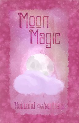 Moon Magic 🌙 Book 3 || gxg