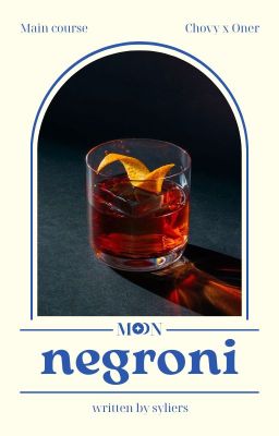 [Moonlight | Choner ] Negroni