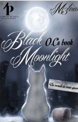 Moonlight ~OC'S Book ;Un recueil de vrais guerriers