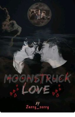 moonstruck love Zarry