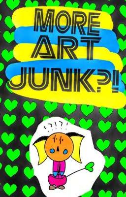 MORE ART JUNK?!