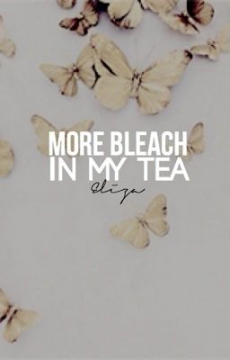 More Bleach In My Tea : Rants + Randomness [1]