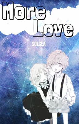 ⭐️More Love |DL Oneshots|⭐️➡️O P E N