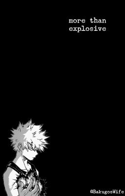 more than explosive (katsuki bakugo x reader)((DISCONTINUED))