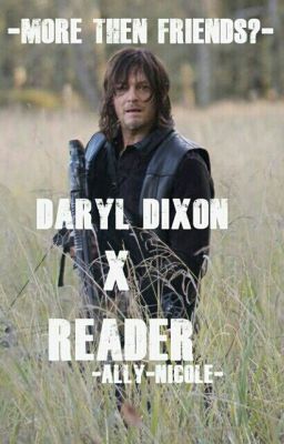 ~More Than Friends?~ Daryl Dixon X Reader //EDITING//