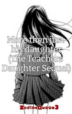 More then just his daughter (The Teacher's Daughter Sequal)