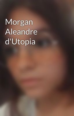 Morgan Aleandre d'Utopia