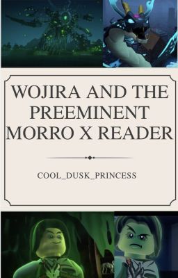 Morro x Reader | Wojira and the Preeminent