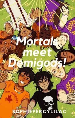 Mortals meet Demigods!