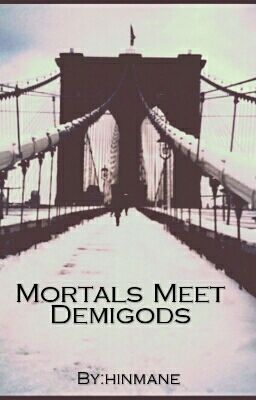 Mortals Meet Demigods