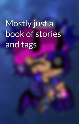 Mostly just a book of stories and tags